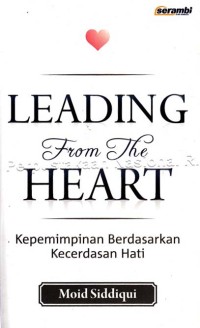 Image of Leading From the Heart : Kepemimpinan Berdasarkan Kecerdasan Hati