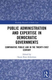 Image of Public Administration and Expertise in Democratic Governments (Comparative Public Law in The Twenty-First Century)