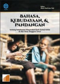Image of Bahasa Kebudayaan dan Pandangan : tentang Kebahasaan Masyarakat Etnik (Lokal) Kafoa di Alor NusaTenggara Timur