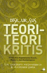 Image of Diskursus teori-teori kritis : kritik atas kapitalisme klasik, modern, dan kontemporer