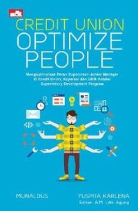 Image of Credit Union Optimize People; Mengoptimalkan Peran Supervisor-Junior Manager di Credit Union, Koperasi dan UKM Melalui Superviosry Development Program