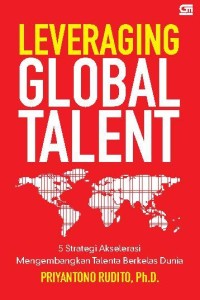 Image of Leveraging Global Talent : 5 Strategi Akselerasi Mengembangkan Talenta Berkelas Dunia