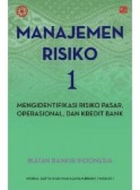 Image of Manajemen Resiko 1; Mengidentifikasi Risiko Pasar, Operasional dan Credit Bank