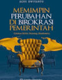 Image of Memimpin Perubahan Di Birokrasi Pemerintahan (Catatan Kritis Seorang Akademisi)