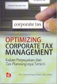 Image of Optimizing Corporate Tax Management.Kajian Perpajakan Dan Tax Planning-nya Terkini