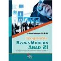 Image of Pengantar Bisnis Modern abad 21, Suatu pengantar untuk mengetahui dan memahami masalah masalah bisnis yang multi dimensi
