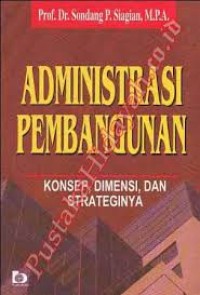 Image of Administrasi Pembangunan; konsep, dimensi, dan strateginya