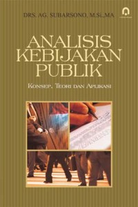 Image of Analisis Kebijakan Publik : Konsep, Teori dan Aplikasi