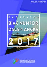 Image of Kabupaten Biak Numfor Dalam Angka; Biak Numfor Regency in Figures 2017