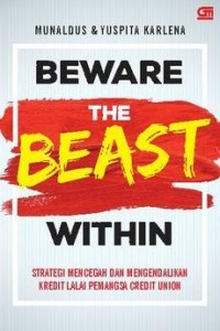 Image of Beware the Beast Within; Strategi Mencegah dan Mengendalikan Kredit Lalai Pemangsa Credit Union