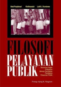 Image of Filosofi Pelayanan Publik; buramnya wajah pelayanan menuju perubahan paradigma pelayanan publik