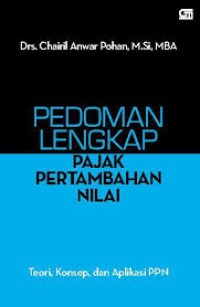 Image of Pedoman Lengkap Pajak Pertambahan Nilai; Teori Konsep dan Aplikasi PPN