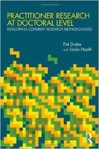 Image of Practitioner Reseacrh at Doctoral Level;developing coherent research methodologies