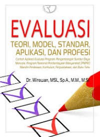 Image of Evaluasi; teori, model, standar, aplikasi, dan profesi