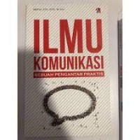 Image of Ilmu Komunikasi: sebuah pengantar praktis