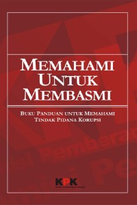 Image of Memahami Untuk Membasmi : Buku Saku Untuk Memahami Tindak Pidana Korupsi
