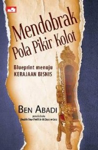 Image of Mendobrak Pola Pikir Kolot; Blue Print Menuju Kerajaan Bisnis