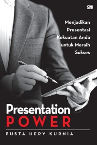 Image of Presentation Power: Menjadikan Presentasi Kekuatan Anda untuk Meraih Sukses