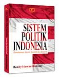 Image of Sistem Politik Indonesia; pemahaman secara teoritik dan empirik
