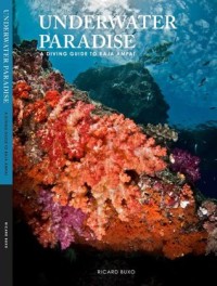 Image of Underwater Paradise: A Diving Guide To Raja Ampat