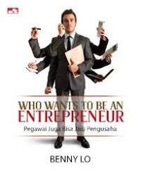 Image of Who Wants to be an Entrepreneur (Pegawai Juga Bisa Jadi Pengusaha)