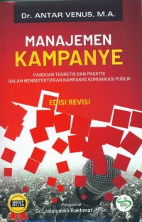 Manajemen Kampanye; panduan teoretis dan praktis dalam mengefektifkan kampanye komunikasi publik-Ed Rev