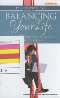 Balancing Your Life : Menyelaraskan Prestasi, Keluarga, dan Kehidupan Rohani
