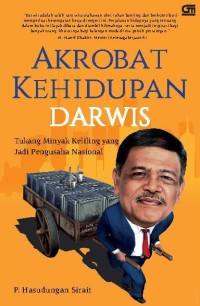 Akrobat Kehidupan Darwis : Tukang Minyak Keliling yang jadi Pengusaha Nasional