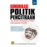 Komunikasi Politik Pencitraan The Sosial Contruction Of Publik Administration
