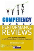 Competency Based Performance Reviews : Evaluasi Kinerja Karyawan untuk Mencapai Sasaran Strategis Organisasi