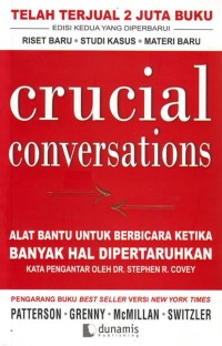 Crucial Conversations : Alat Bantu Untuk Berbicara Ketika Banyak Hal Dipertaruhkan