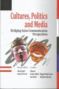 Cultures, Politics and Media : Bridging Asian Communication Perspectives