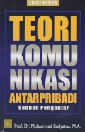 Edisi Kedua Teori Komunikasi Antarpribadi : Sebuah Pengantar