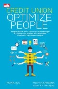 Credit Union Optimize People; Mengoptimalkan Peran Supervisor-Junior Manager di Credit Union, Koperasi dan UKM Melalui Superviosry Development Program