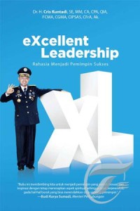 Exellent Leadership : Rahasia Menjadi Pemimpin yang Sukses