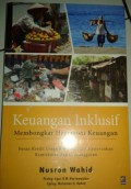 Keuangan Inklusif; Membongkar Hegomoni Keuangan Peran Kredit Usaha Rakyat dalam Menurunkan Kemiskinan dan Pengangguran