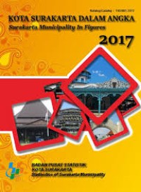 Kota Surakarta Dalam Angka; Surakarta Municipality in Figures; BPS Kota Surakata, 2017