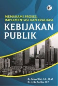 Memahami Proses, Implementasi dan Evaluasi Kebijakan Publik