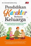 Pendidikan Karakter Berbasis Keluarga : Studi Tentang Model Pendidikan Karakter dalam Keluarga Perspektif Islam