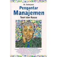Pengantar Manajemen ,Teori dan Kasus