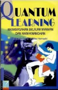 Quantum learning : membiasakan belajar nyaman dan menyenangkan