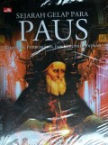 Sejarah Gelap Para Paus : Kejahatan, Pembunuhan, dan Korupsi di Vatikan