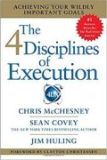 The 4 Disciplines of Execution : Achieving Your Wildly Important Goals
