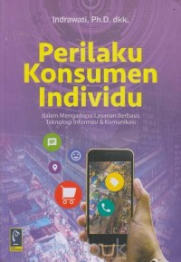 Perilaku Konsumen Individu (Dalam Mengadopsi layanan Berbasis Teknologi Informasi dan Komunikasi)