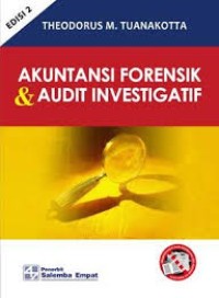 Akuntansi forensik & audit investigatif/Theodorus M Tuanakotta-Ed 2