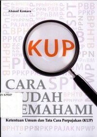 Cara Mudah Memahami Ketentuan Umum dan Tata Cara Perpajakan (KUP)