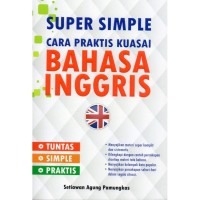Super Simple : Cara Praktis Kuasai Bahasa Inggris