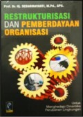 Restrukturisasi Dan Pemberdayaan Organisasi.