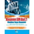 Manajemen SDM abad 21 (SDM); kajian tentang sumber daya manusia secara filsafat, ekonomi, sosial, antropologi, dan politik
