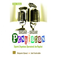 Dasar-Dasar Penyiaran; sejarah, organisasi, operasional dan regulasi-ed II